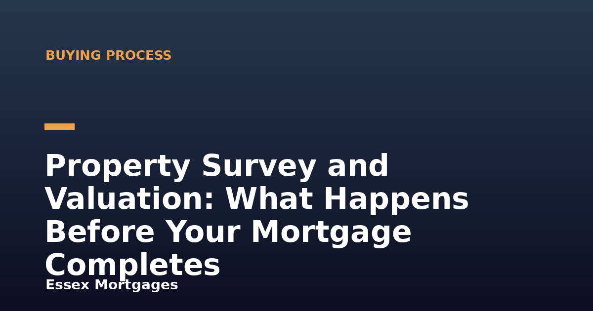 Property Survey and Valuation: What Happens Before Your Mortgage Completes